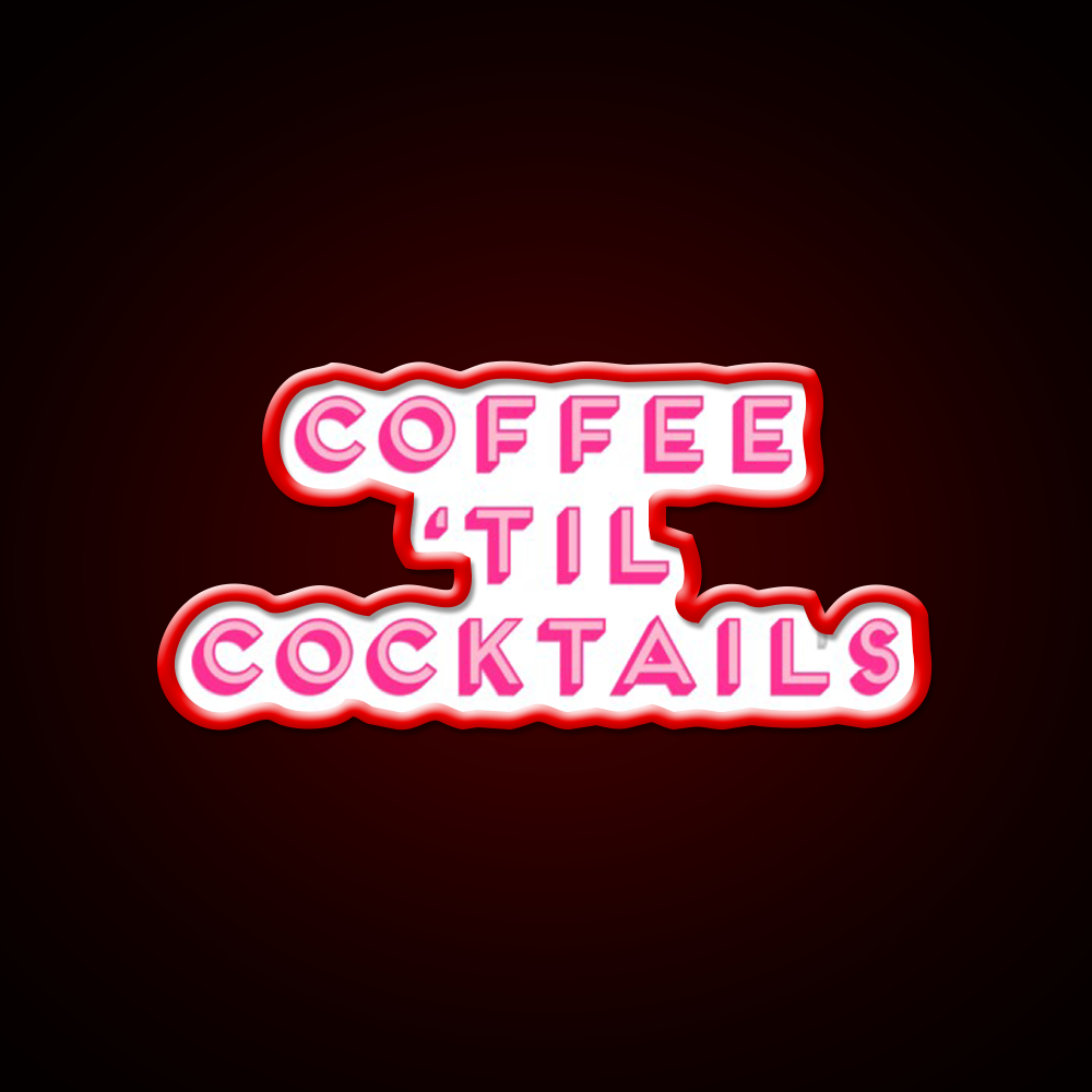 Coffee Til Cocktails Cheeky Cocktail Bar Decor Led Neon Sign Rgb Color