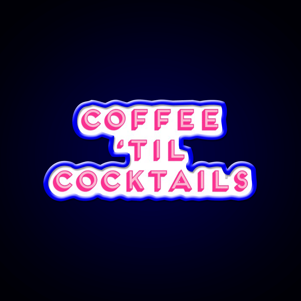 Coffee Til Cocktails Cheeky Cocktail Bar Decor Led Neon Sign Rgb Color - Shineneon