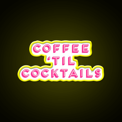 Coffee Til Cocktails Cheeky Cocktail Bar Decor Led Neon Sign Rgb Color - Shineneon