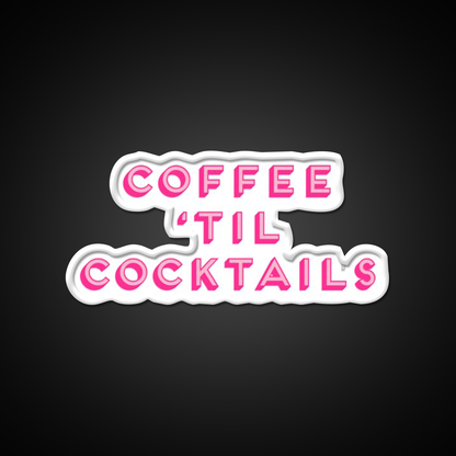 Coffee Til Cocktails Cheeky Cocktail Bar Decor Led Neon Sign Rgb Color