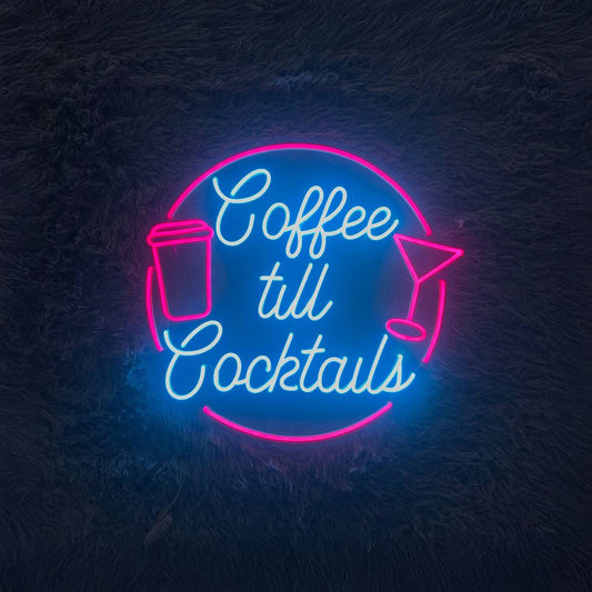 Coffee Till Cocktails Neon Sign Bar Neon Sign