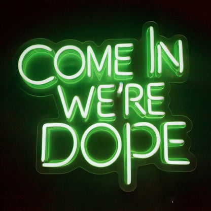 Come In Were Dope Led Neon Sign For Trendy Shop Entrance | Shineneon