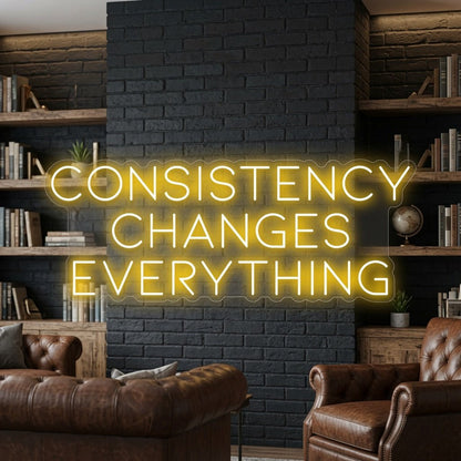 Consistency Changes Everything LED Neon Sign - Shineneon