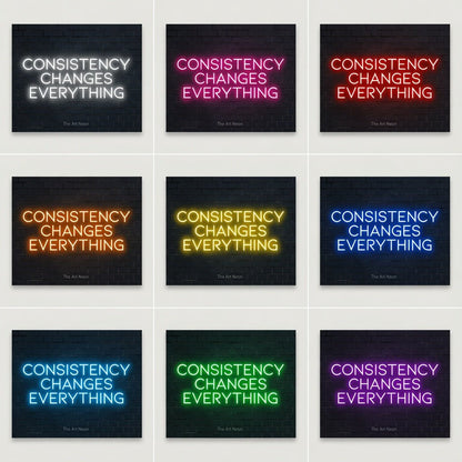 Consistency Changes Everything LED Neon Sign - Shineneon