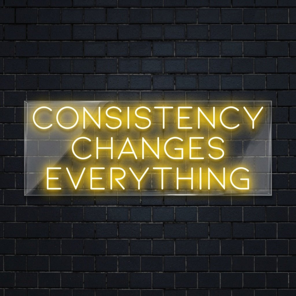 Consistency Changes Everything LED Neon Sign - Shineneon