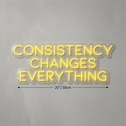 Consistency Changes Everything LED Neon Sign - Shineneon