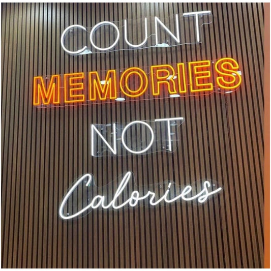 Count Memories Not Calories Led Sign Business Neon Sign