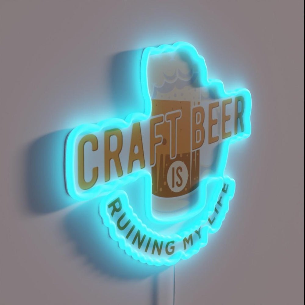 Craft Beer Is Ruining My Life Home Beer Rgb Led Neon Sign - Shineneon