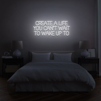 Create A Life You Cant Wait To Wake Up Led Neon Sign | Shineneon