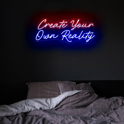 Create Your Own Reality Large Neon Sign Neon Letter Signs