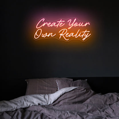 Create Your Own Reality Large Neon Sign Neon Letter Signs