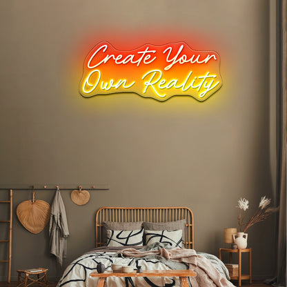 Create Your Own Reality Large Neon Sign Neon Letter Signs