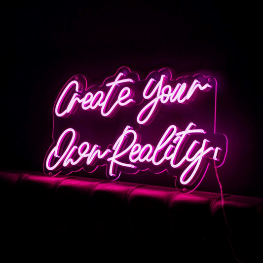 Create Your Own Reality Led Sign Business Neon Signs