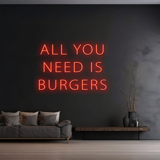 Custom All You Need Is Burgers Neon Light