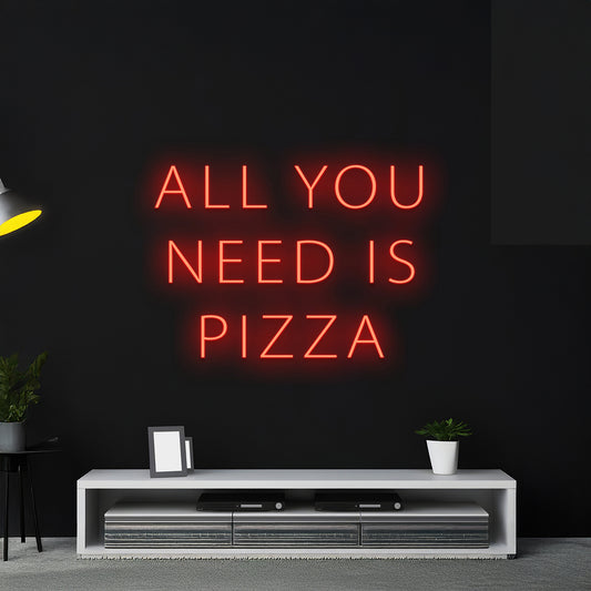 Custom All You Need Is Pizza Neon Light