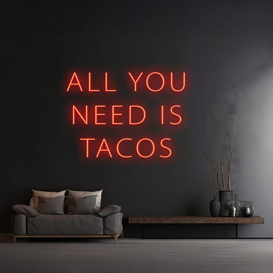 Custom All You Need Is Tacos Neon Light