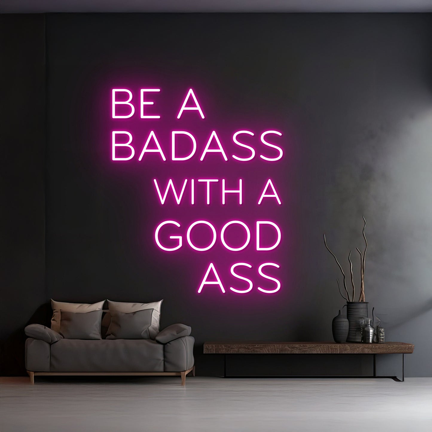 Custom Be A Badass With A Good Ass Neon Sign