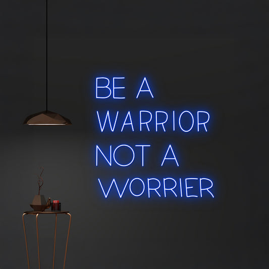 Custom Be A Warrior Not A Worrier Neon Light