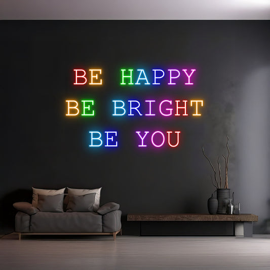 Custom Be Happy Be Bright Be You Neon Sign