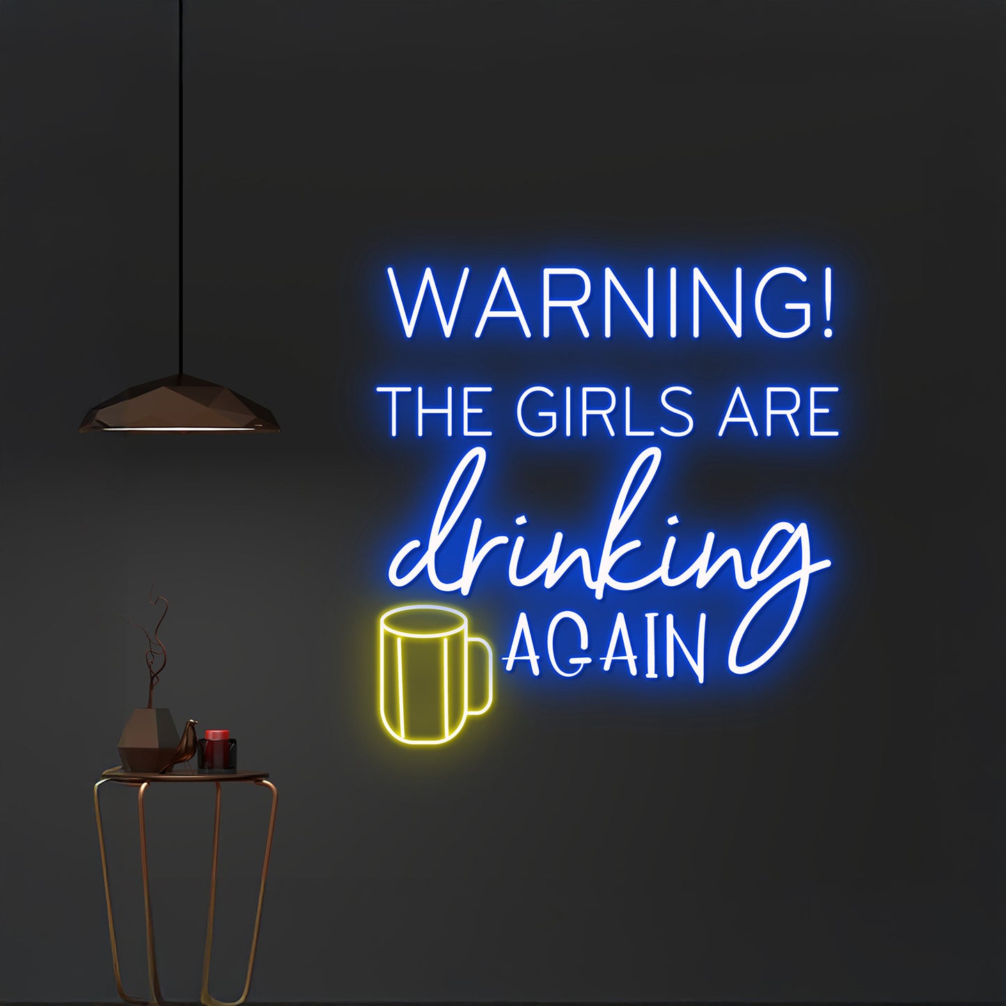 Custom Warning The Girls Are Drinking Again Neon Sign