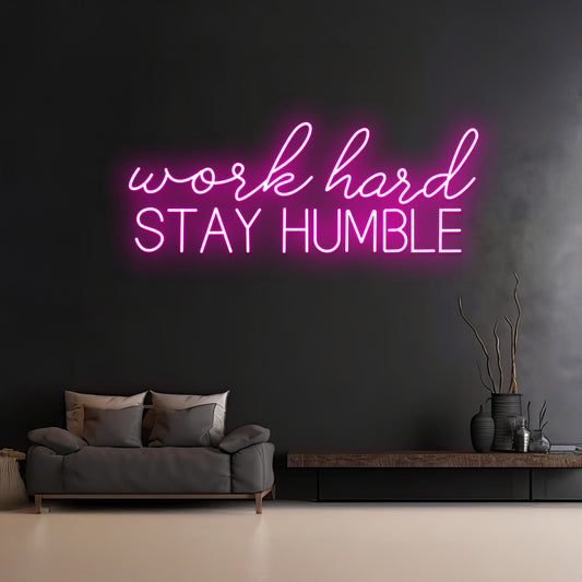 Custom Work Hard Stay Humble Neon Sign