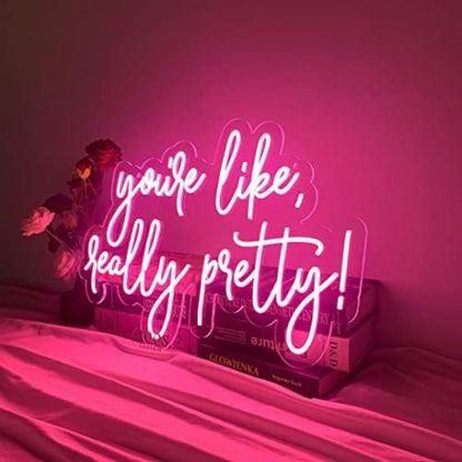 Custom Youre Like Really Pretty Led Neon Signs - Shineneon