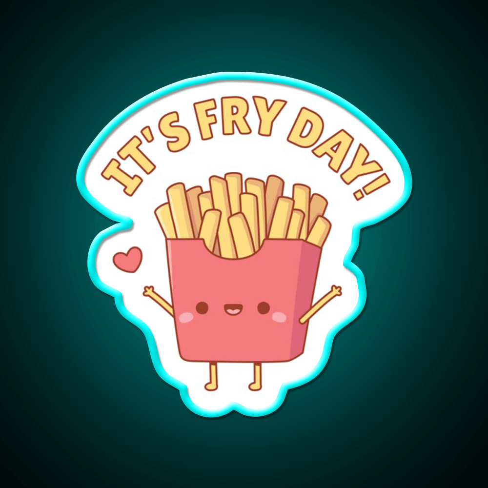 Cute French Fries Its Fry Day Pun Doodle Led Neon Sign For Burger Place Rgb Color - Shineneon