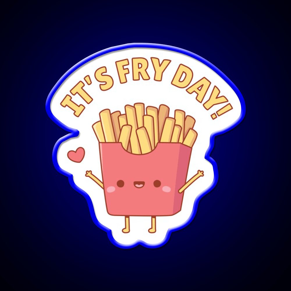 Cute French Fries Its Fry Day Pun Doodle Led Neon Sign For Burger Place Rgb Color - Shineneon