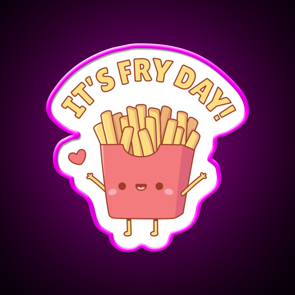 Cute French Fries Its Fry Day Pun Doodle Led Neon Sign For Burger Place Rgb Color - Shineneon