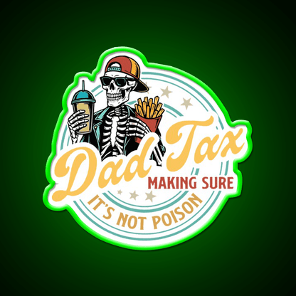 Dad Tax Making Sure Its Not Poison Led Neon Sign For Burger Place Rgb Color - Shineneon