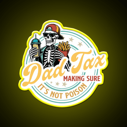 Dad Tax Making Sure Its Not Poison Led Neon Sign For Burger Place Rgb Color - Shineneon