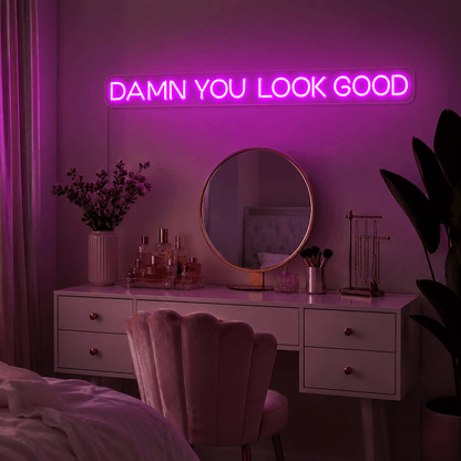 Damn You Look Good LED Neon Sign - Shineneon