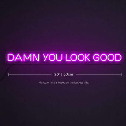 Damn You Look Good LED Neon Sign - Shineneon