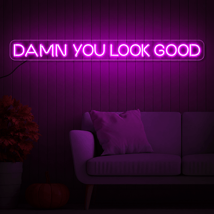 Damn You Look Good LED Neon Sign - Shineneon