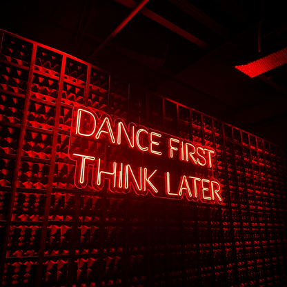 Dance First Think Later LED Neon Sign - 01 Original Product Image