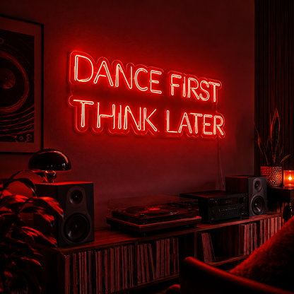 Dance First Think Later LED Neon Sign - 03 Real Lifestyle Scene