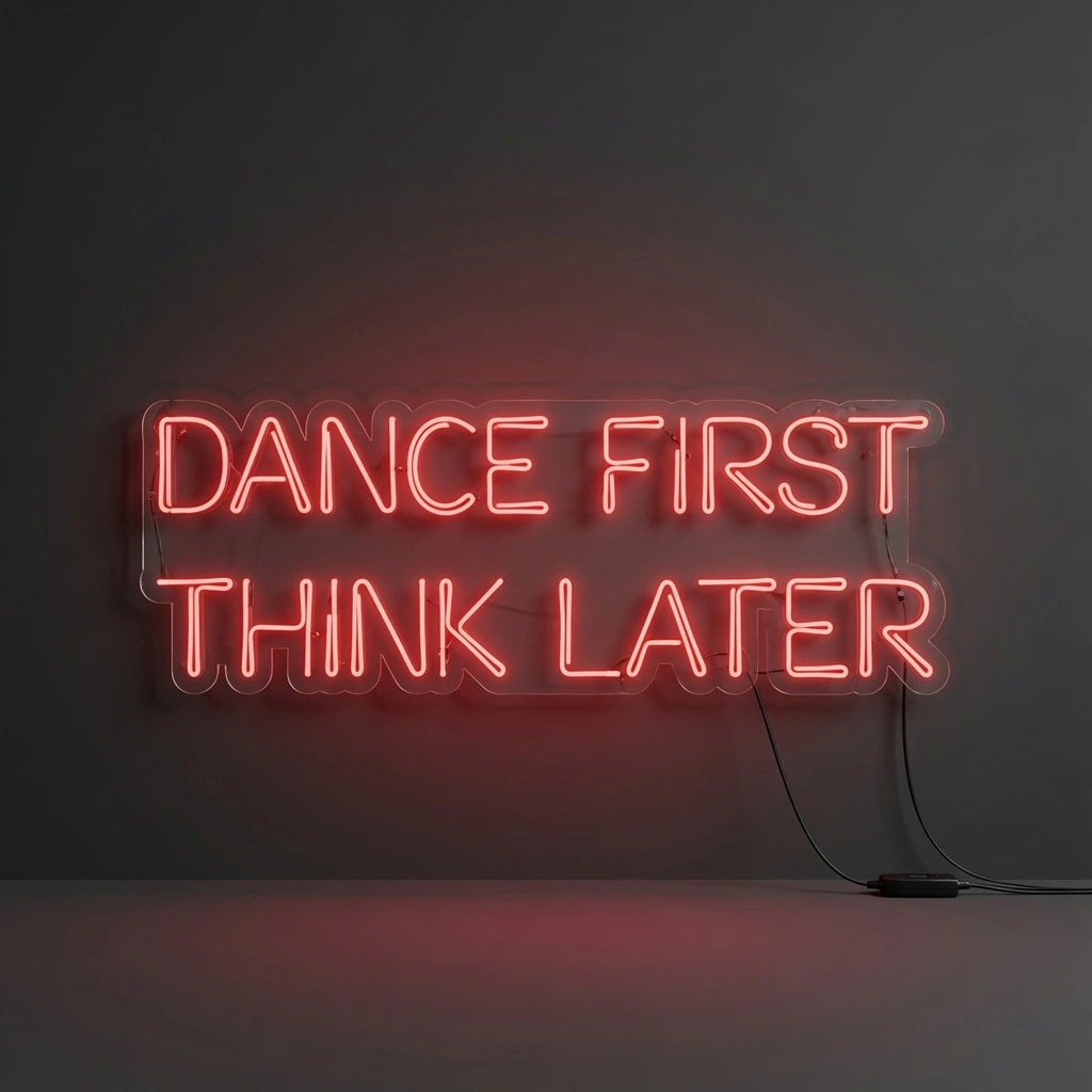 Dance First Think Later LED Neon Sign Wall Neon Sign - 01 Original Product Image