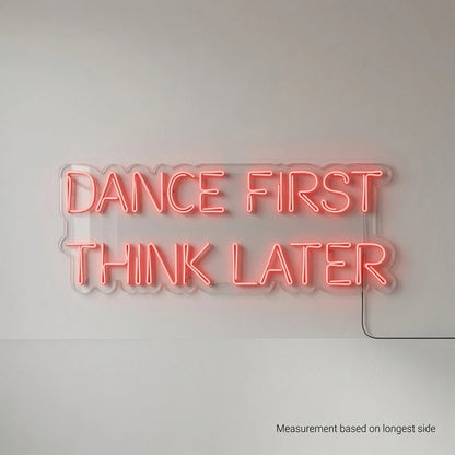 Dance First Think Later LED Neon Sign Wall Neon Sign - Shineneon