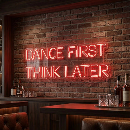 Dance First Think Later LED Neon Sign Wall Neon Sign - Shineneon