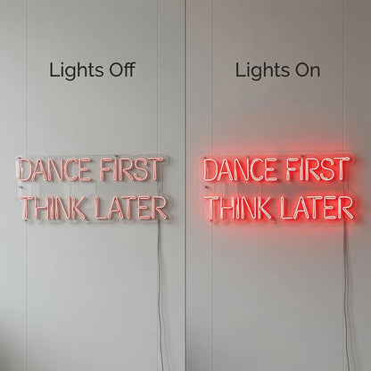 Dance First Think Later LED Neon Sign Wall Neon Sign - Shineneon