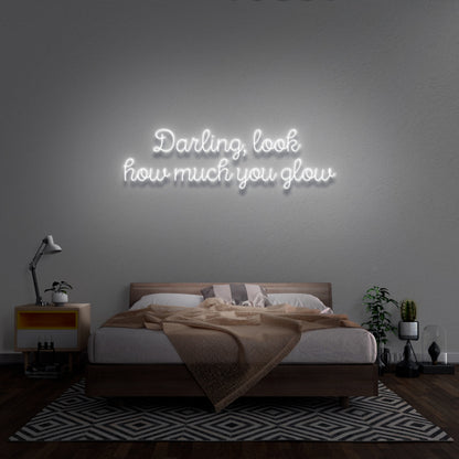 Darling Look How Much You Glow Neon Sign | Shineneon