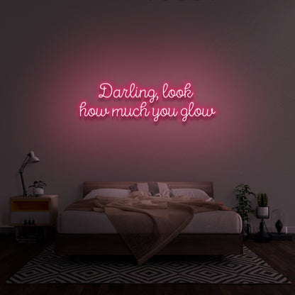 Darling Look How Much You Glow Neon Sign | Shineneon