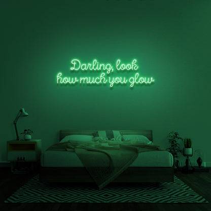 Darling Look How Much You Glow Neon Sign | Shineneon