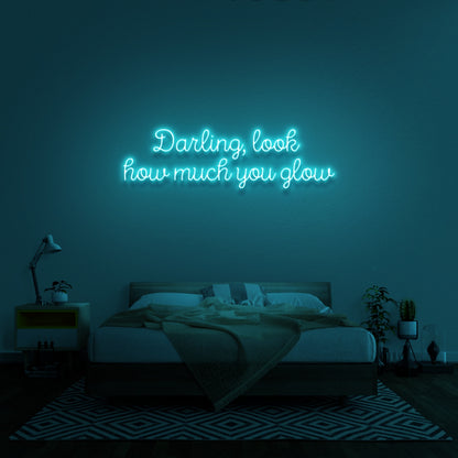 Darling Look How Much You Glow Neon Sign | Shineneon
