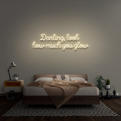 Darling Look How Much You Glow Neon Sign | Shineneon