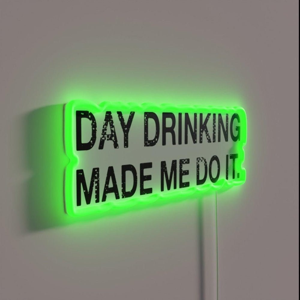 Day Drinking Made Me Do It Funny Drinking Rgb Led Neon Sign - Shineneon