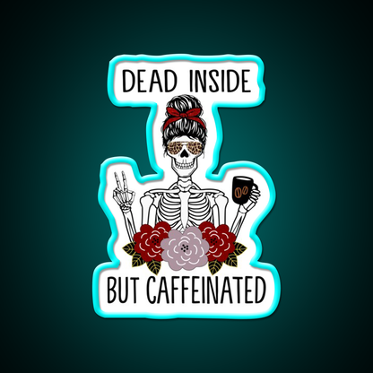 Dead Inside But Caffeinated Cafe Led Neon Sign Espresso Bar Art Neon Sign Rgb Color