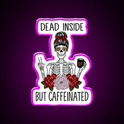 Dead Inside But Caffeinated Cafe Led Neon Sign Espresso Bar Art Neon Sign Rgb Color