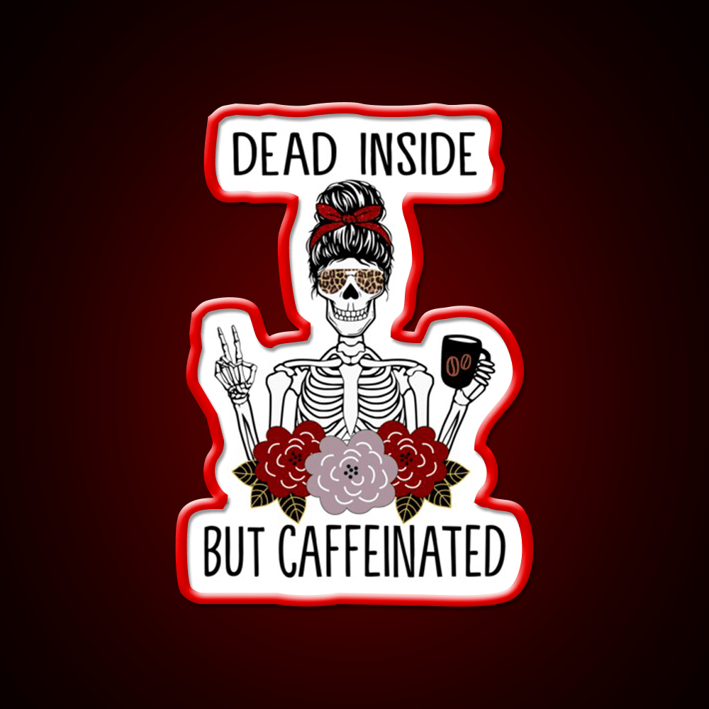 Dead Inside But Caffeinated Cafe Led Neon Sign Espresso Bar Art Neon Sign Rgb Color - Shineneon