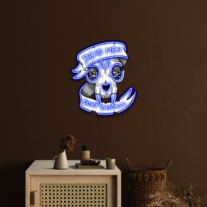 Dead Men Dont Catcall Artwork Affordable Custom Neon Signs - Shineneon